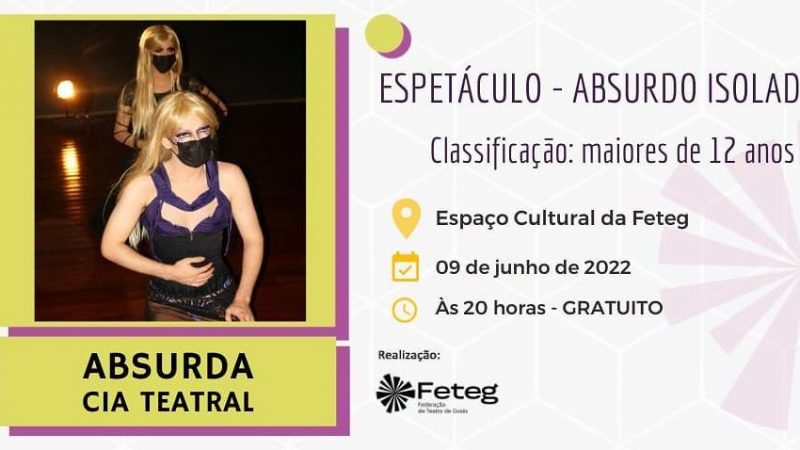 A Absurda Cia de Teatro apresenta “Absurdo Isolado” no Espaço Cultural da FETEG