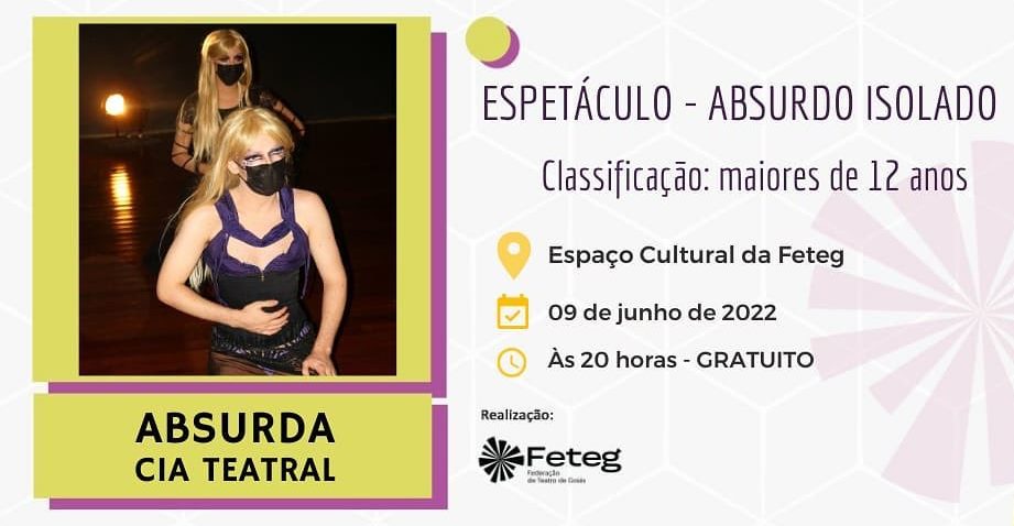 A Absurda Cia de Teatro apresenta “Absurdo Isolado” no Espaço Cultural da FETEG